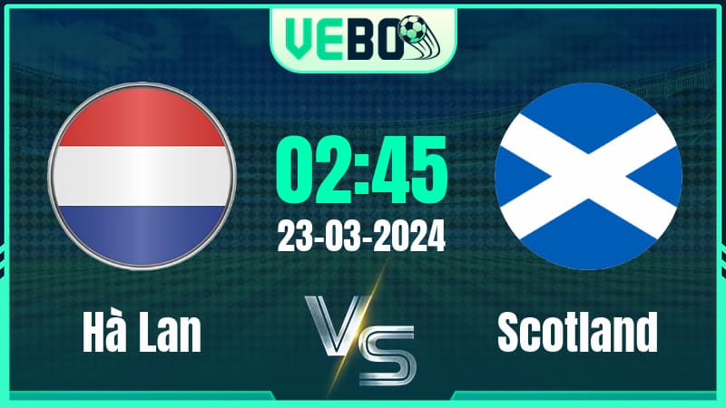 Soi kèo Hà Lan vs Scotland