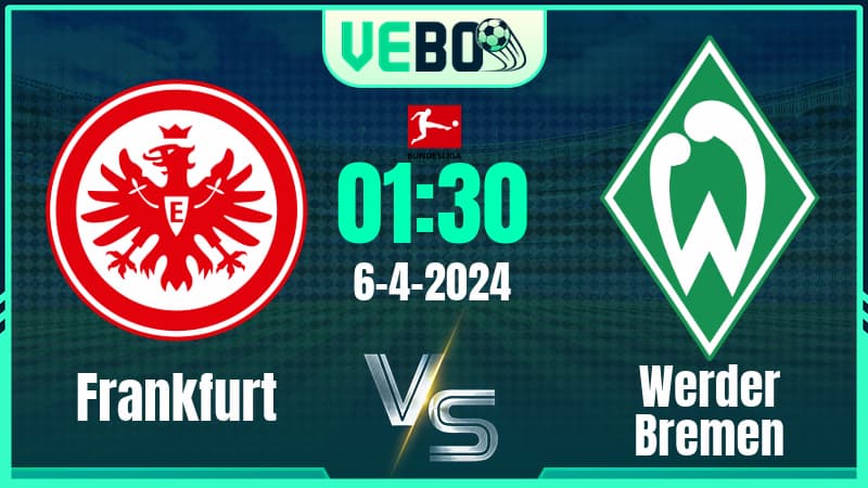 Thứ hạng Frankfurt vs Werder Bremen trước vòng 28 Bundesliga