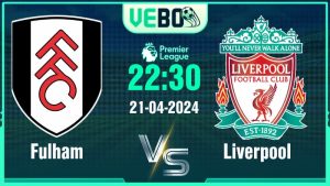 Soi kèo Fulham vs Liverpool 22:30 ngày 21/4/2024 Vòng 34 NHA