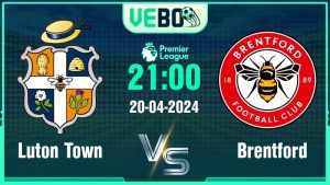 Soi kèo Luton Town vs Brentford 21:00 20/4/2024 Vòng 34 NHA