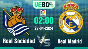Soi kèo Real Sociedad vs Real Madrid 02:00 27/4/2024 Vòng 33