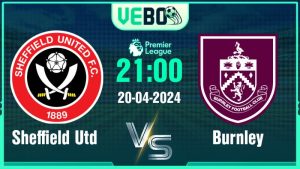 Soi kèo Sheffield vs Burnley 21h 20/4/2024 Premier League